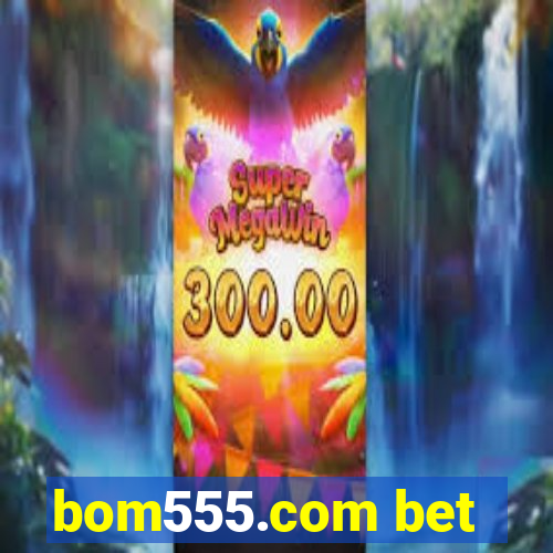 bom555.com bet